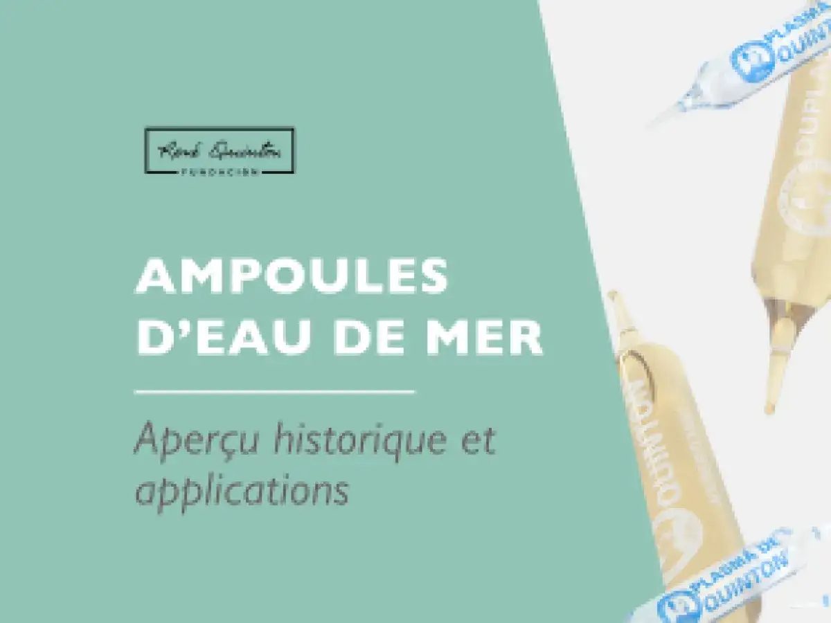 Ampoules d'eau de mer Quinton, aper&ccedil;u historique et applications. D&eacute;couvrez les bienfaits de l'eau de Quinton.